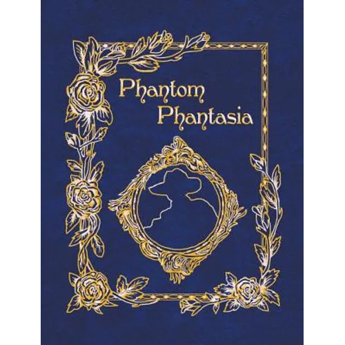 Phantom Phantasia: Poetry for the Phantom of the Opera Phan