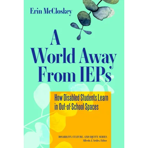 A World Away from IEPs: How Disabled Students Learn in Out-Of-School Spaces
