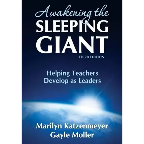 Awakening the Sleeping Giant: Helping Teachers Develop as Leaders