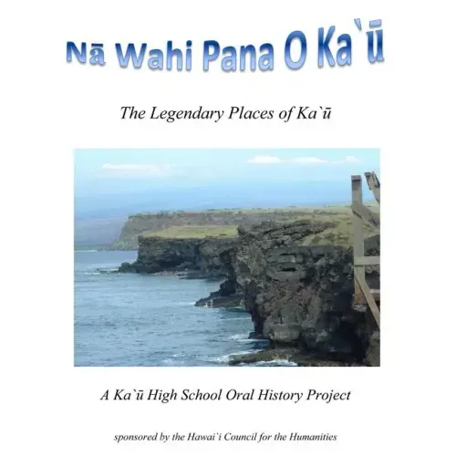 Na Wahi Pana o Ka'u: The Legendary Places of Ka'u