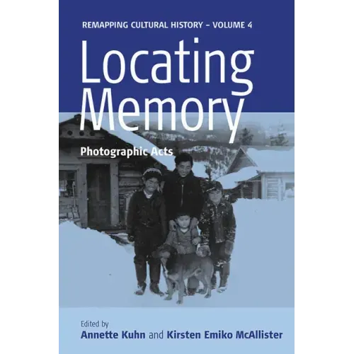 Locating Memory: Photographic Acts