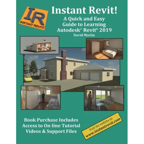 Instant Revit!: A Quick and Easy Guide to Learning Autodesk(R) Revit(R) 2019