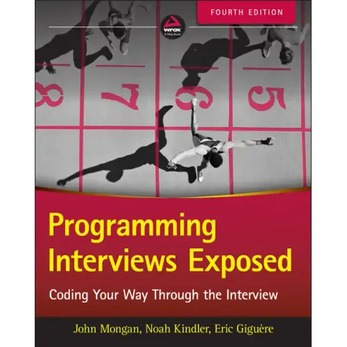 Programming Interviews Exposed: Coding Your Way Through the Interview