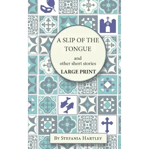 A Slip of the Tongue: humorous and emotional short stories, in Very Large Print