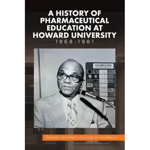 A History of Pharmaceutical Education at Howard University 1868-1981