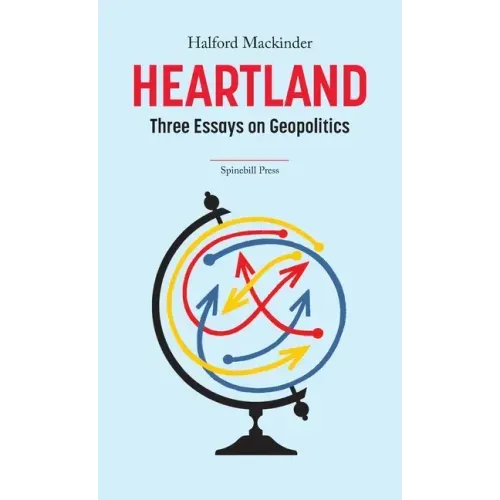 Heartland: Three Essays on Geopolitics