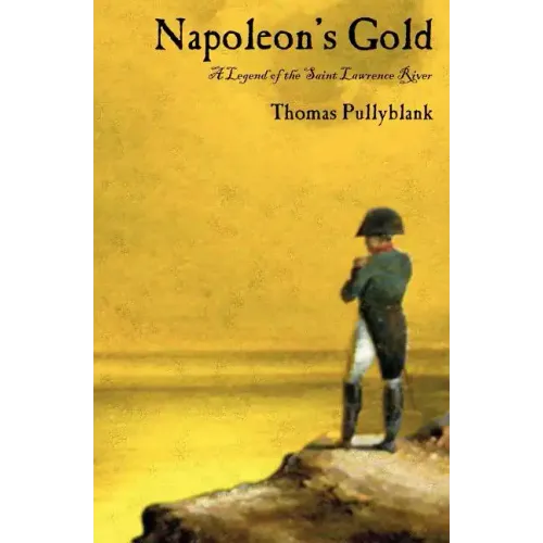 Napoleon's Gold: A Legend of the Saint Lawrence River