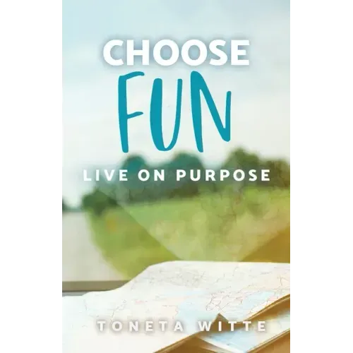 Choose Fun: Live on Purpose