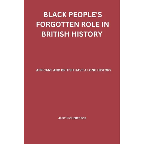 Black People's Forgotten Role in British History: African and British have a Long History