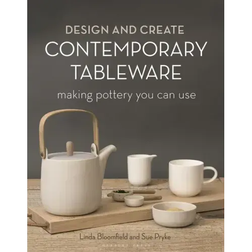 Design and Create Contemporary Tableware: Making Pottery You Can Use