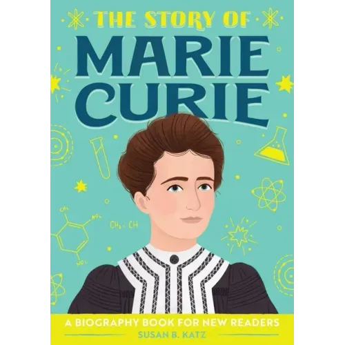 The Story of Marie Curie: An Inspiring Biography for Young Readers