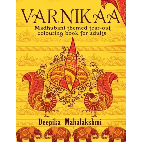 Varnikaa: Madhubani Themed Tear-Out Colouring Book for Adults