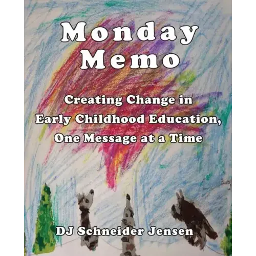 Monday Memo: Creating Change in Early Childhood Education, One Message at a Time
