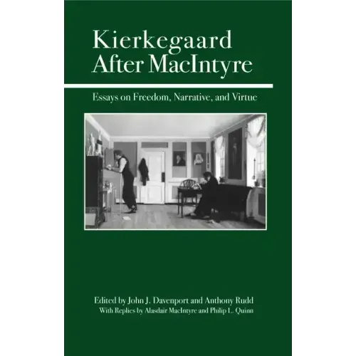 Kierkegaard After MacIntyre: Essays on Freedom, Narrative, and Virtue
