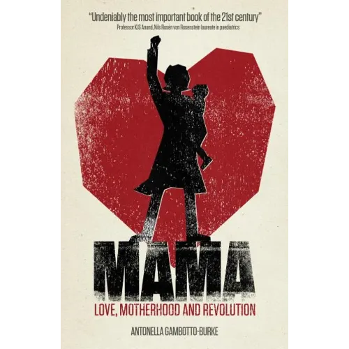 Mama: Love, Motherhood and Revolution