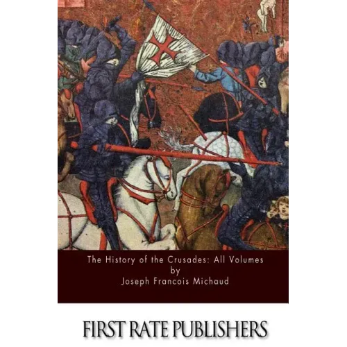 The History of the Crusades: All Volumes