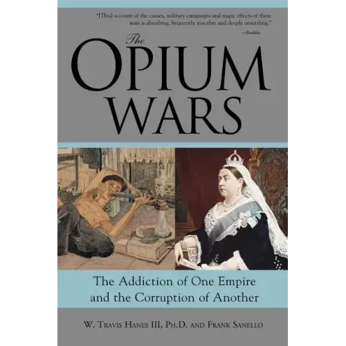 The Opium Wars: The Addiction of One Empire and the Corruption of Another