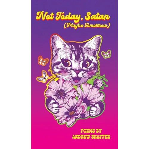 Not Today, Satan (Maybe Tomorrow): Poems