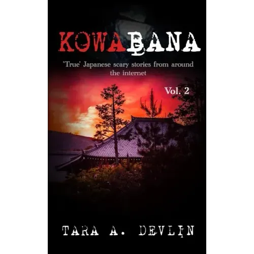 Kowabana: 'True' Japanese scary stories from around the internet: Volume Two