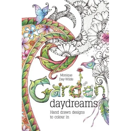 Garden Daydreams: Hand drawn designs to colour in