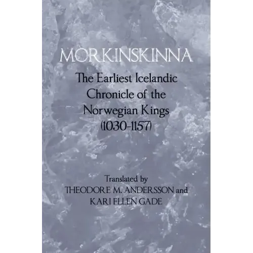 Morkinskinna: The Earliest Icelandic Chronicle of the Norwegian Kings (1030-1157)