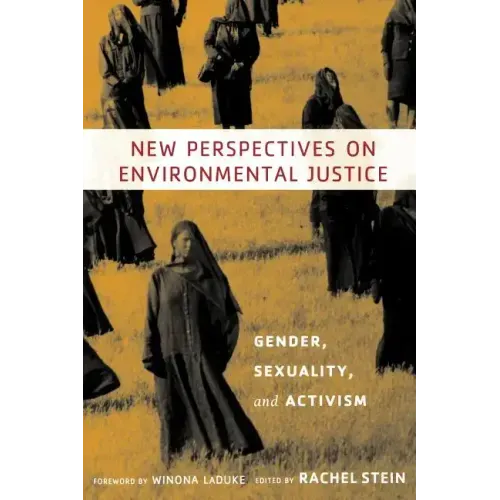 New Perspectives on Environmental Justice: Gender, Sexuality, and Activism