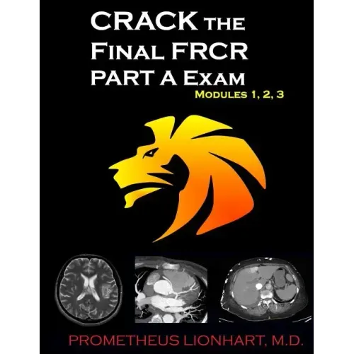 CRACK the Final FRCR PART A Exam - Modules 1, 2, 3