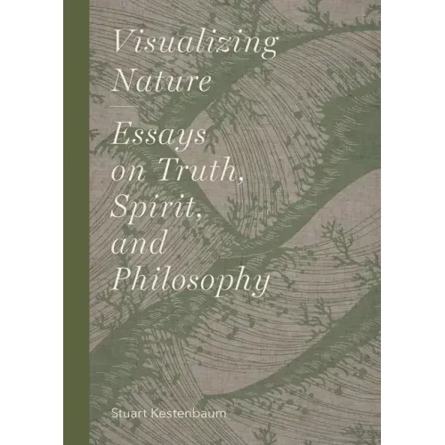 Visualizing Nature: Essays on Truth, Spririt, and Philosophy