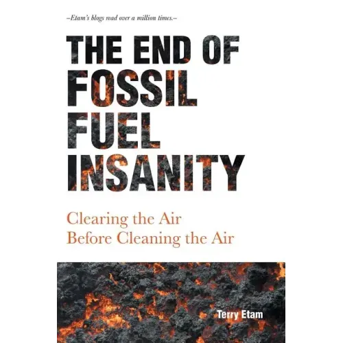 The End of Fossil Fuel Insanity: Clearing the Air Before Cleaning the Air