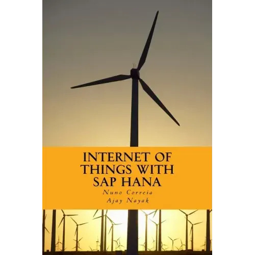 Internet of Things with SAP HANA: Build Your IoT Use Case With Raspberry PI, Arduino Uno, HANA XSJS and SAPUI5