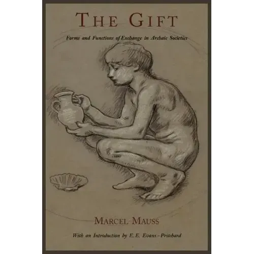 The Gift: Forms and Functions of Exchange in Archaic Societies