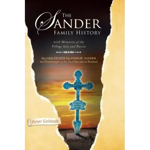 The Sander Family History: With Memories of the Village Selz and Russia
