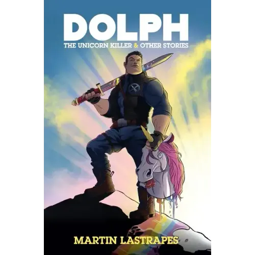 Dolph the Unicorn Killer & Other Stories