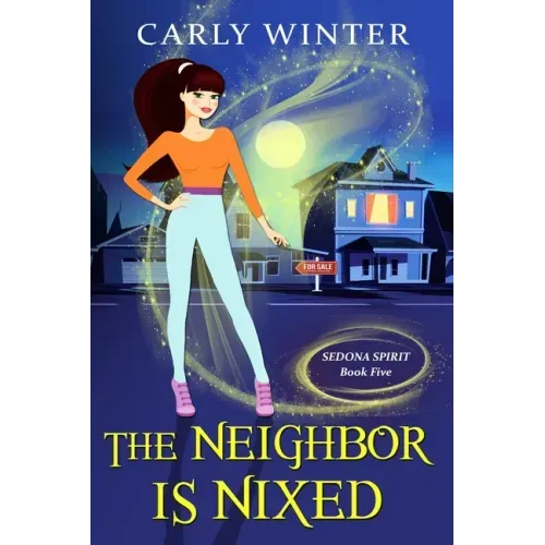The Neighbor is Nixed (A Humorous Paranormal Cozy Mystery)