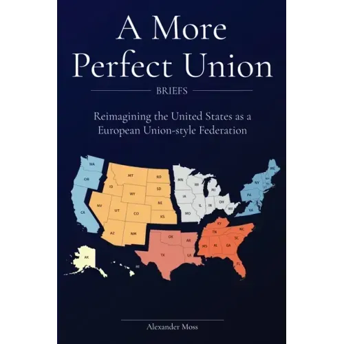A More Perfect Union (Briefs): Reimagining the United States as a European Union-style Federation.