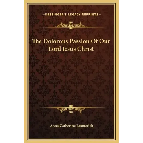 The Dolorous Passion of Our Lord Jesus Christ