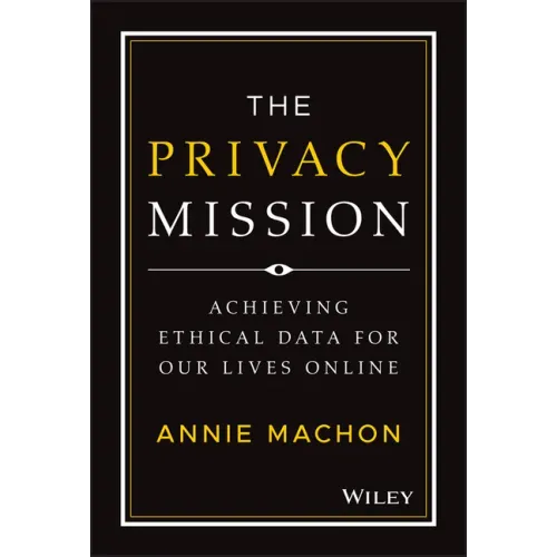 The Privacy Mission: Achieving Ethical Data for Our Lives Online