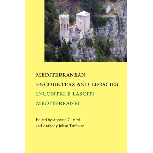Mediterranean Encounters and Legacies: Incontri e lasciti mediterranei