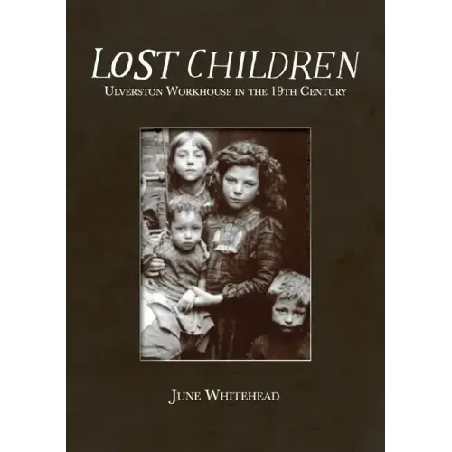 Lost Children: Ulverston Workhouse in the 19th Century