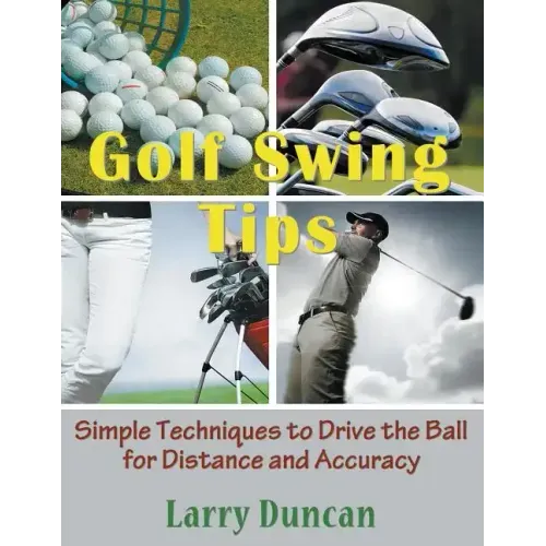 Golf Swing Tips (Large Print): Simple Techniques to Drive the Ball for Distance and Accuracy