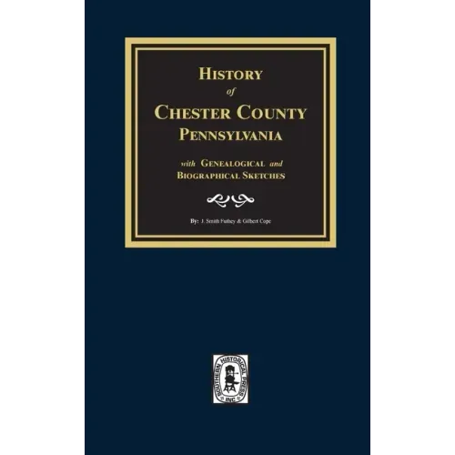 History of Chester County, Pennsylvania with Genealogical and Biographical Sketches