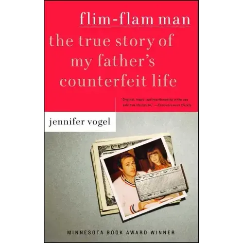 Flim-Flam Man: The True Story of My Father's Counterfeit Life