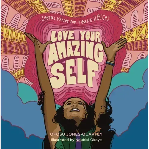 Love Your Amazing Self: Joyful Verses for Young Voices