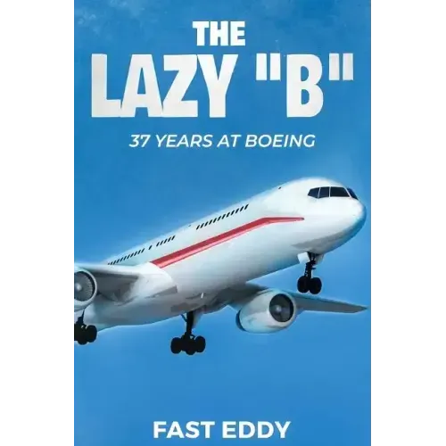 The Lazy B: 37 Years at Boeing