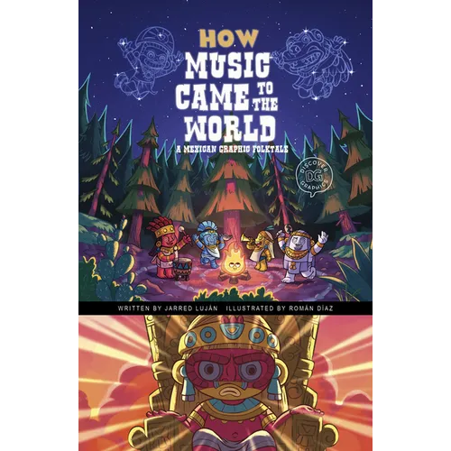 How Music Came to the World: A Mexican Graphic Folktale