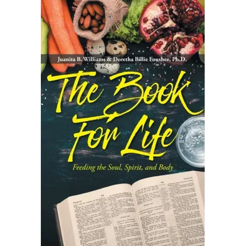 The Book For Life: Feeding the Soul, Spirit, and Body