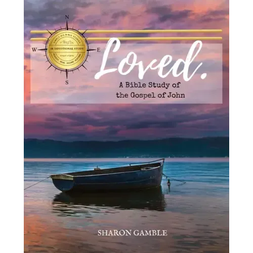 Loved. A Bible Study of the Gospel of John