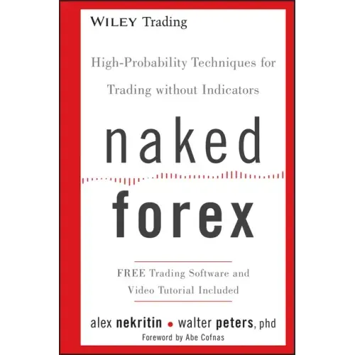 Naked Forex: High-Probability Techniques for Trading Without Indicators