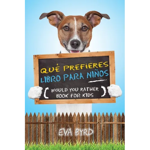 Qué prefieres libro para niños - Would you rather book for kids: El libro de elecciones desafiantes, situaciones tontas y preguntas divertidas que tod