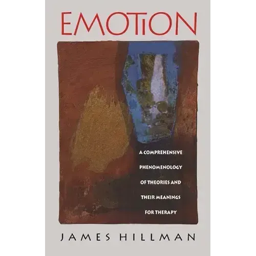 Emotion: A Comprehensive Phenomenology of Theories and Their Meanings for Therapy